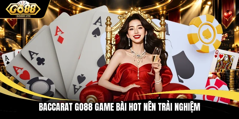 Baccarat GO88 game bài hot nên trải nghiệm