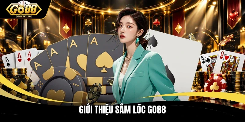 Giới thiệu Sâm lốc GO88