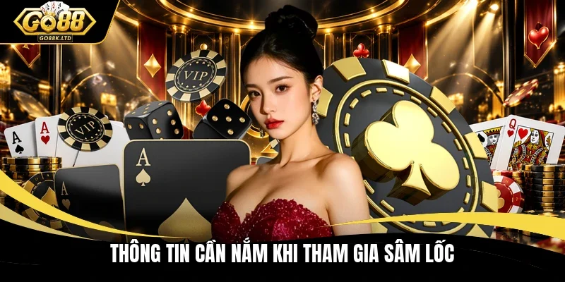 Thông tin cần nắm khi tham gia Sâm lốc